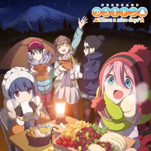 Yuru Camp△ Have a nice day! OP&ED cover