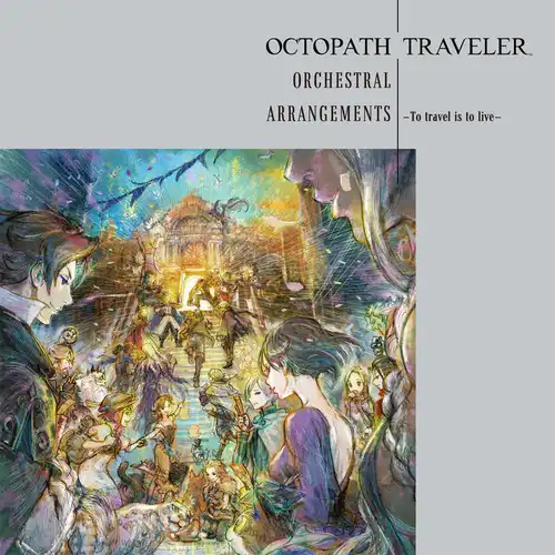 OCTOPATH TRAVELER Orchestral Arrangements - To travel is to live cover